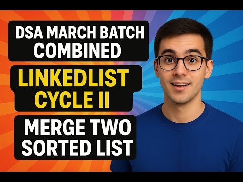 Linked List 🔁 Cycle II + Merge Sorted Lists 🔥 | DSA March Batch Combined Explained!