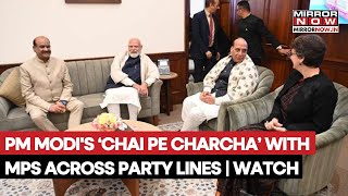 PM Modi's 'Chai Pe Charcha' With Priyanka Gandhi, Akhilesh Yadav, Rajnath Singh After Heated Session