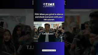 POV When you grind in silence and shock everyone with your IIM convert