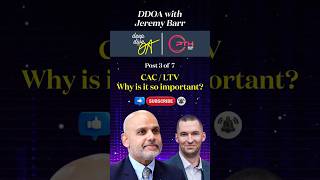 Mini-Post 3 of 7 - CAC to LTV - Why Is It So Important - Jeremy Barr on DDOA