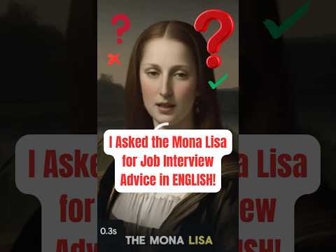 I Asked the Mona Lisa for an ENGLISH Job Interview Advice — Here's What She Said