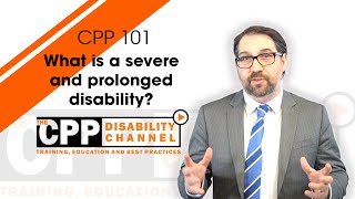 CPP Disability | What does it mean to have a severe and prolonged disability?