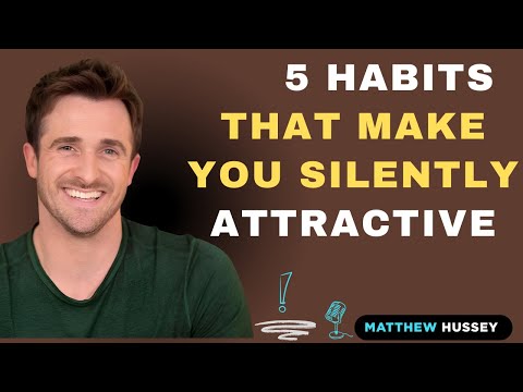 5 Habits That Make You Silently Attractive  |MATTHEW HUSSEY SPEECH