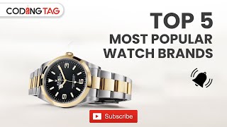 Top 5 Most Popular Watch Brands in the World