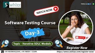 Software Testing Course Day 3 - Iterative SDLC Models from Corporate Experts by Swhizz Technologies