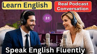 Learn English with Real Podcast Conversation  | American Podcast for English Learners | Episode 31