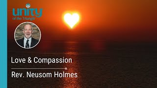 Love and Compassion | Rev Neusom | Unity of the Triangle