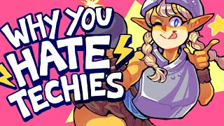 Why You Hate: Techies