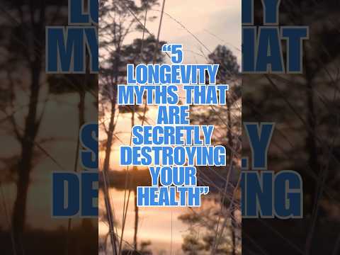 “5 Longevity Myths That Are Secretly Destroying Your Health”
