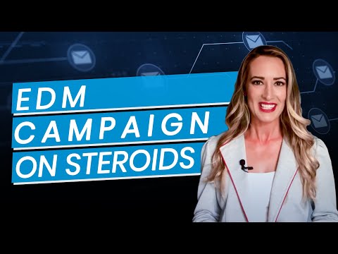 EDM Campaign on Steroids