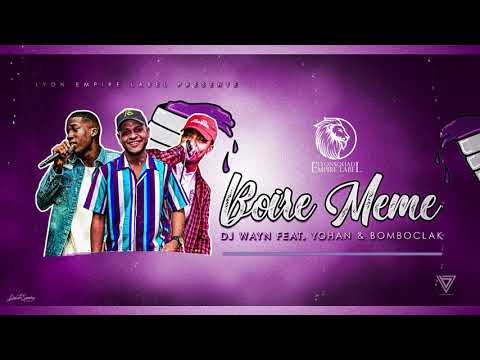 Dj Wayn - Boire Meme (feat. Yohan & Bombo)