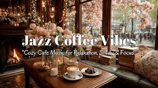 Spring Jazz Coffee Shop Vibes | Cozy Cafe Music for Relaxation, Study & Focus
