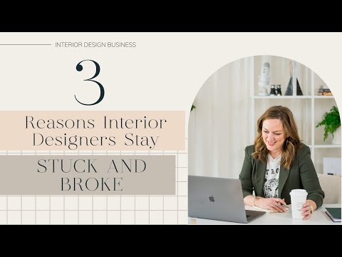 3 Reasons Interior Designers Stay Stuck and Broke