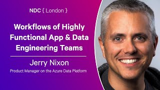 Workflows of Highly Functional App & Data Engineering Teams - Jerry Nixon