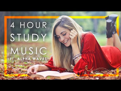 (4) HOUR STUDY MUSIC ALPHA WAVES | STUDYING MUSIC TO INCREASE MEMORY + FOCUS