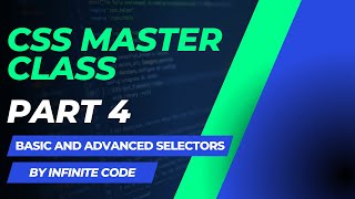 CSS MASTER CLASS PART 4 | basic and advance selectors in css |