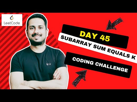 Day 45 , subarray sum equals k, leetcode problems #560 , #75hardchallenge