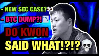 DO KWON SAID WHAT?! - BTC DUMP INCOMING?! - NEW SEC CASE