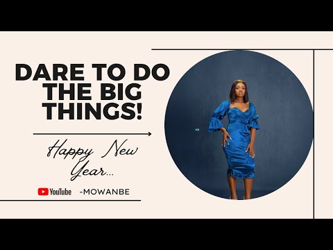 Dare To do Big Things | Happy New Year | Mowanbe