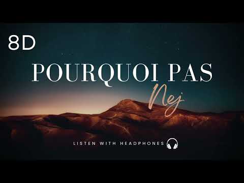 Nej - Pourquoi Pas [8D Audio] | Use Headphones