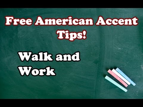 Perfecting Your American Accent Video 5: Walk Vs. Work
