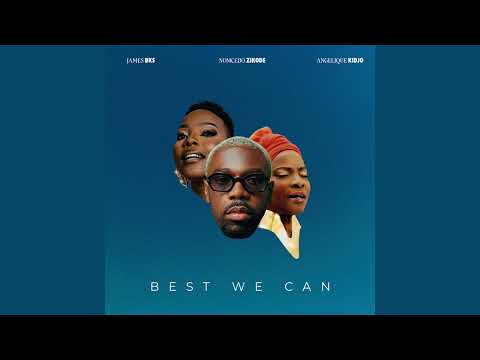 James BKS  - Best We Can Feat. @angeliquekidjo & @NomceboZikodeSA