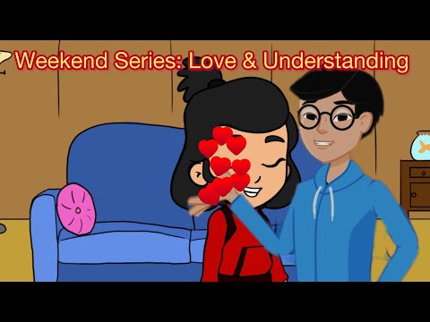 Weekend Series : Love & Understanding