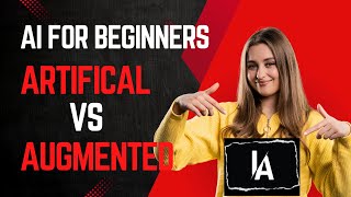 AI for Beginners: Artificial Intelligence vs. Augmented Intelligence – What’s the Difference?
