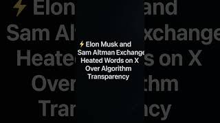 Elon Musk and Sam Altman exchange heated words on X
