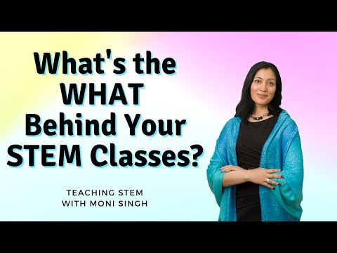 What's the WHAT Behind Your STEM Classes?