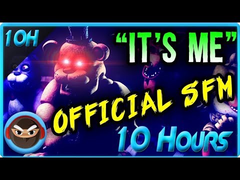 (SFM) FNAF SONG "IT'S ME" OFFICIAL MUSIC VIDEO ANIMATION (10 Hour)