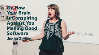 On How Your Brain is Conspiring Against You Making Good Software – Jenna Zeigen / Front-Trends 2017