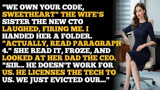 "WE OWN YOUR CODE, SWEETHEART" THE WIFE'S SISTER THE NEW CTO LAUGHED, FIRING ME. I HANDED HER A F...