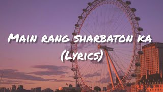 Main rang sharbaton ka ( Lyrics) | Phata Poster Nikhla Hero