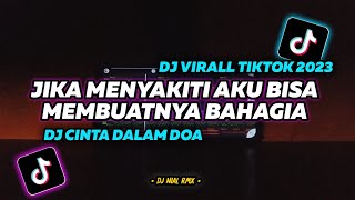 DJ Jika Menyakiti Aku Bisa Membuatmu Bahagia Remix Tiktok Terbaru 2023