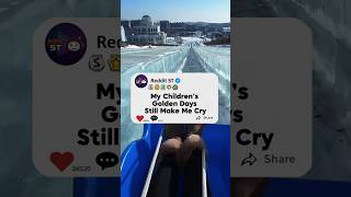 My Children’s Golden Days Still Make Me Cry #redditstory #reddit #storytime #emotional #goldendays