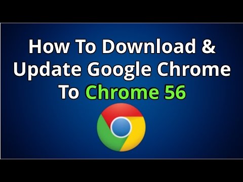How To Download & Update Google Chrome To Chrome 56