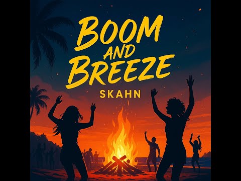 🎵 SKAHN – Boom and Breeze (Official Lyric Video | Summer Festival Anthem)