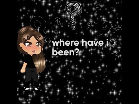 where have i been...