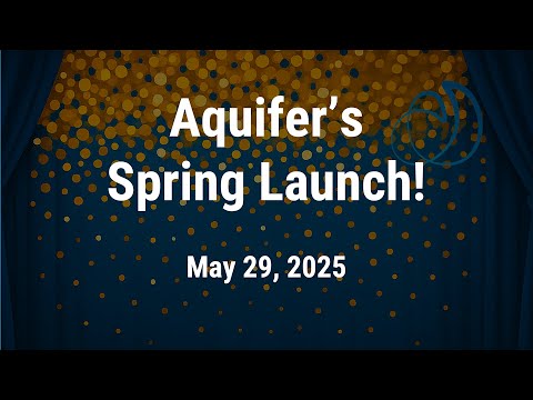 Aquifer Spring Launch