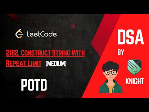 LEETCODE POTD | 2182. Construct String With Repeat Limit | 17 December 2024