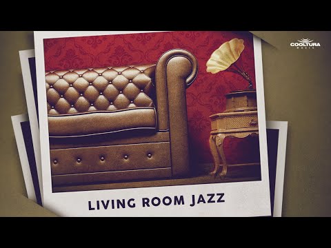 Living Room Jazz - Smooth and Soft Playlist