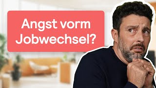 Angst vor dem JOBWECHSEL - Mach dich sorgenfrei!