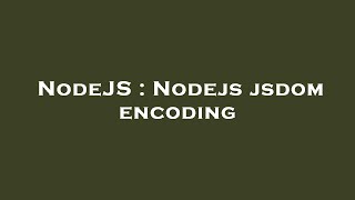 NodeJS : Nodejs jsdom encoding