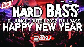 HARD BASS-DJ JUNGLE DUTCH 2022 FULL BASS-ITS ONLY ME-HAPPY NEW YEARS 2022