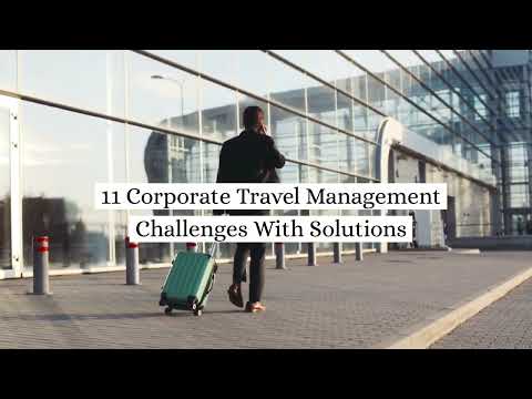 11 Major Corporate #TravelManagement Challenges with Solutions