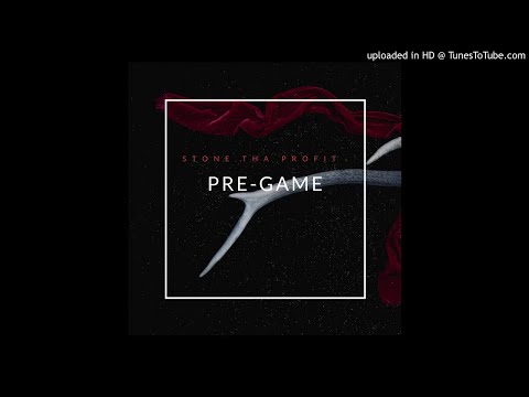 Stone Tha Profit - Pre-Game