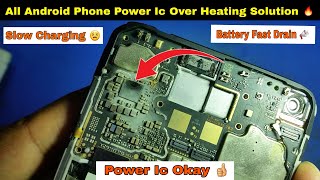 All Mobile Power Ic Over Heating Solution 🔥 | No Ic Change | Slow Charging Battery Drian Fix