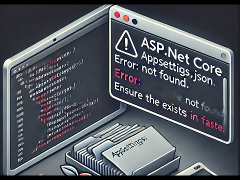 ASP.NET Core Error: appsettings.json Not Found | Fixing 'appsettings.json Not Found' in .NET Core