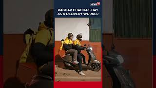 "I lived their day", Raghav Chadha dresses as a gig worker, does door-to-door food deliveries N18S